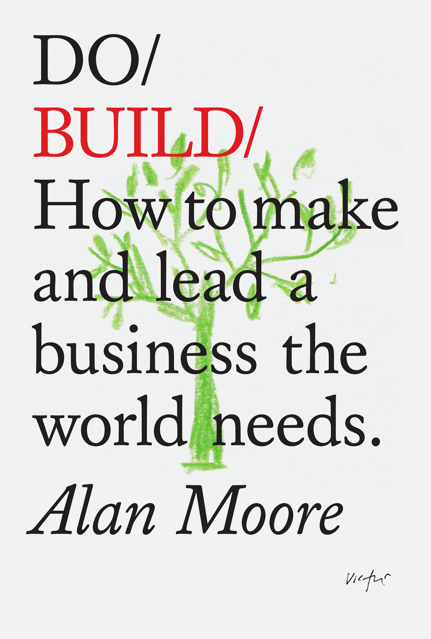 Do Build &acirc;&euro;&rdquo; How to make and lead a business the world needs ebook cover