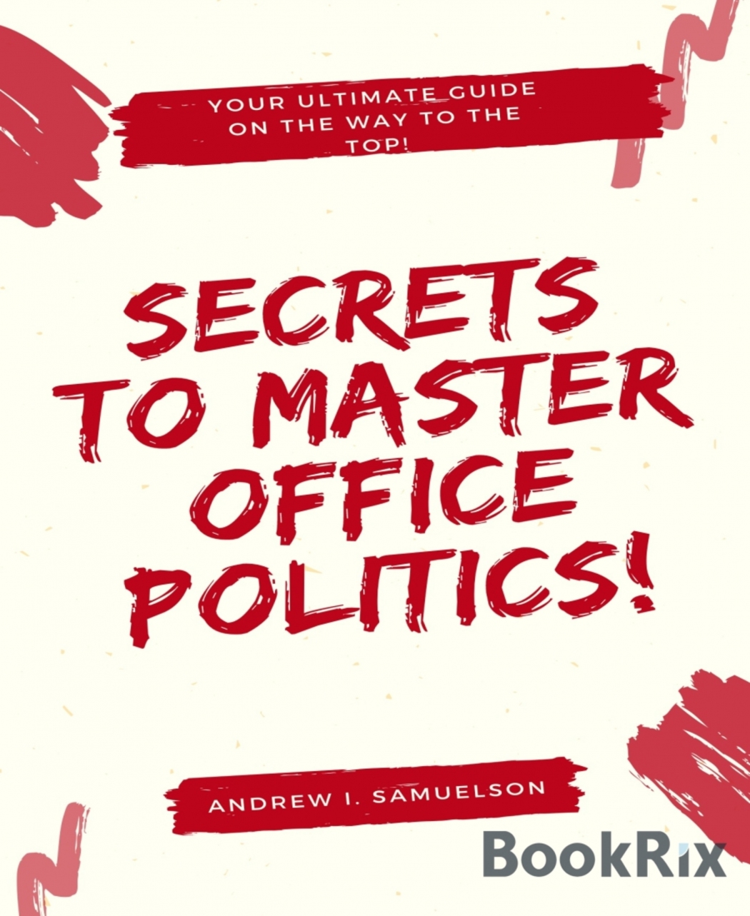 Secrets to Master Office Politics! ebook cover