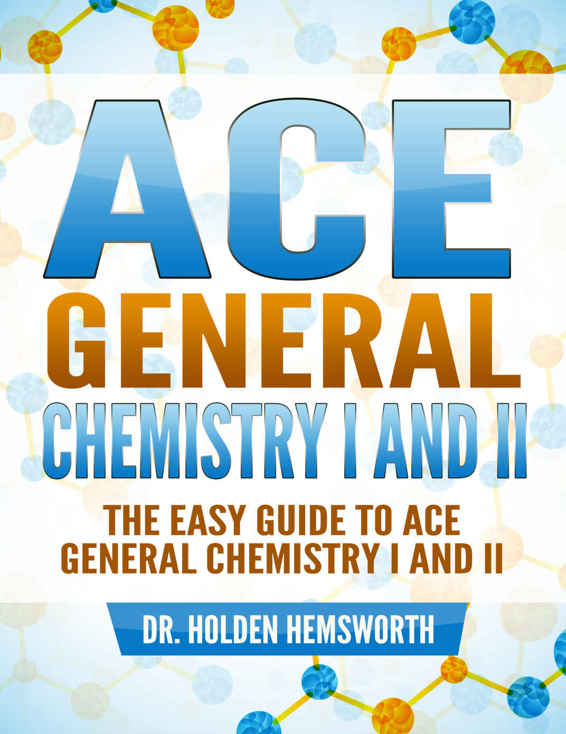 Ace General Chemistry I and II (The EASY Guide to Ace General Chemistry I and II): General Chemistry Study Guide, General Chemistry Review ebook cover