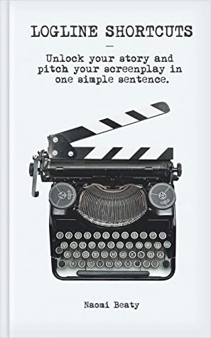 Logline Shortcuts: Unlock Your Story and Pitch Your Screenplay in One Simple Sentence ebook cover