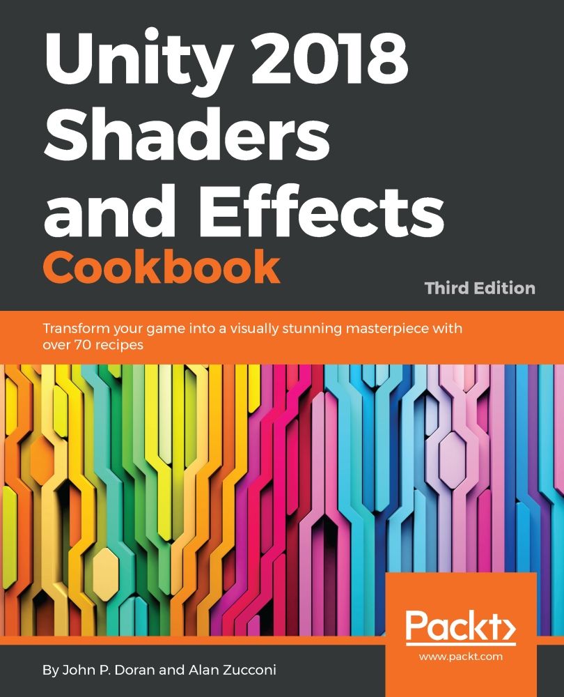 Unity 2018 Shaders and Effects Cookbook: Transform your game into a visually stunning masterpiece with over 70 recipes, 3rd Edition ebook cover