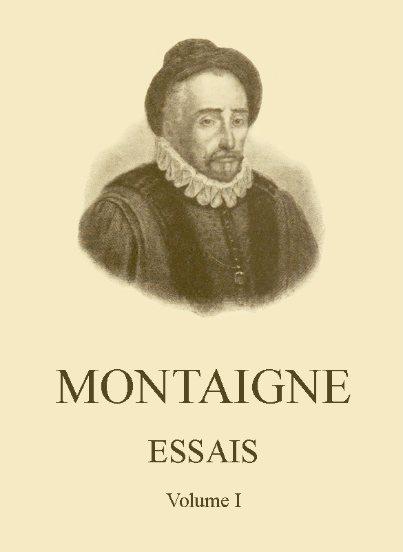 Essais de Montaigne (self-&Atilde;&copy;dition) - Volume I ebook cover