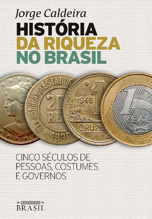 Hist&Atilde;&sup3;ria da riqueza no Brasil: Cinco s&Atilde;&copy;culos de pessoas, costumes e governos ebook cover