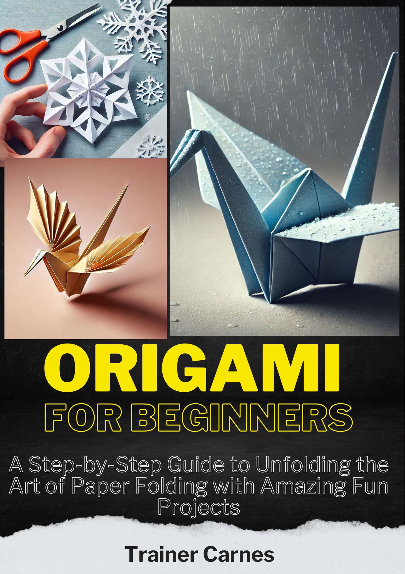 Origami for Beginners: A Step-by-Step Guide to Unfolding the Art of Paper Folding with Amazing Fun Projects ebook cover