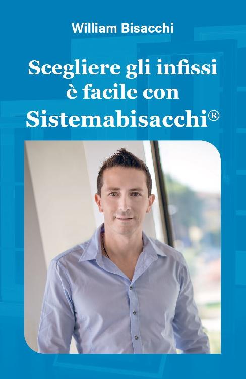 Scegliere gli infissi &Atilde;&uml; facile con Sistemabisacchi&Acirc;&reg; (Italian Edition) ebook cover