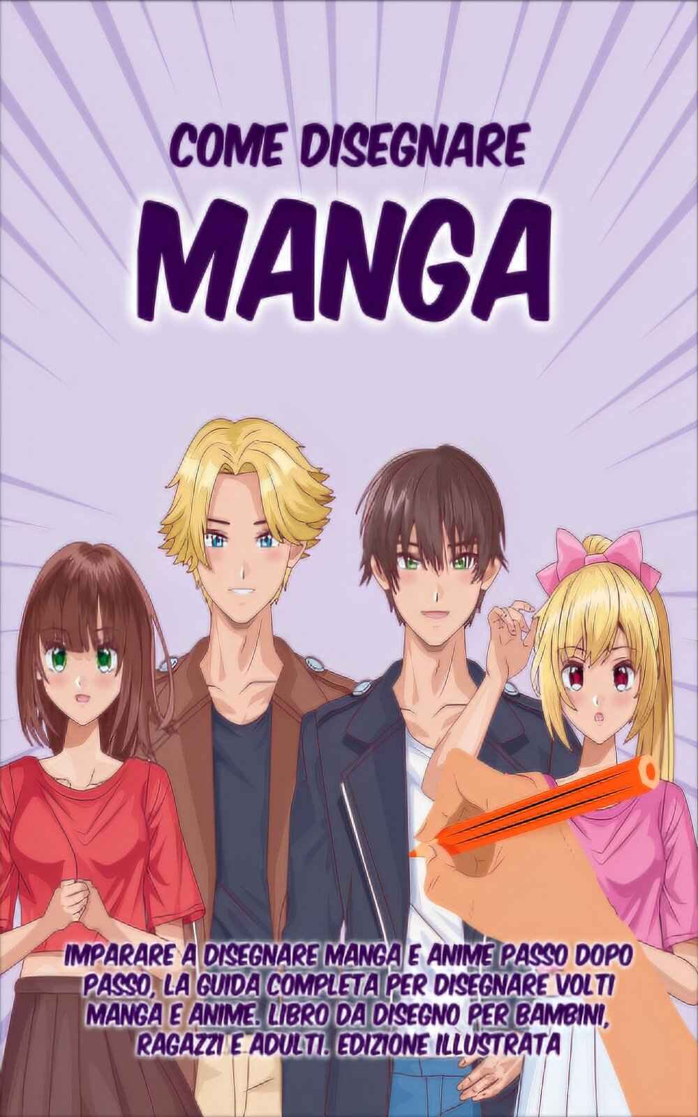 Come Disegnare Manga: Imparare a Disegnare Manga e Anime passo dopo passo, La Guida Completa per Disegnare Volti Manga e Anime. Libro da Disegno per Bambini, ... Edizione Illustrata (Italian Edition) ebook cover
