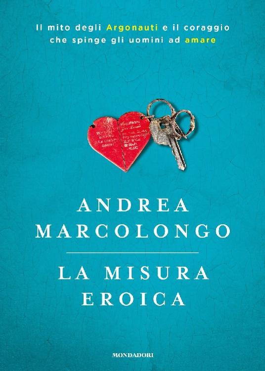 La misura eroica: Il mito degli Argonauti e il coraggio che spinge gli uomini ad amare (Italian Edition) ebook cover