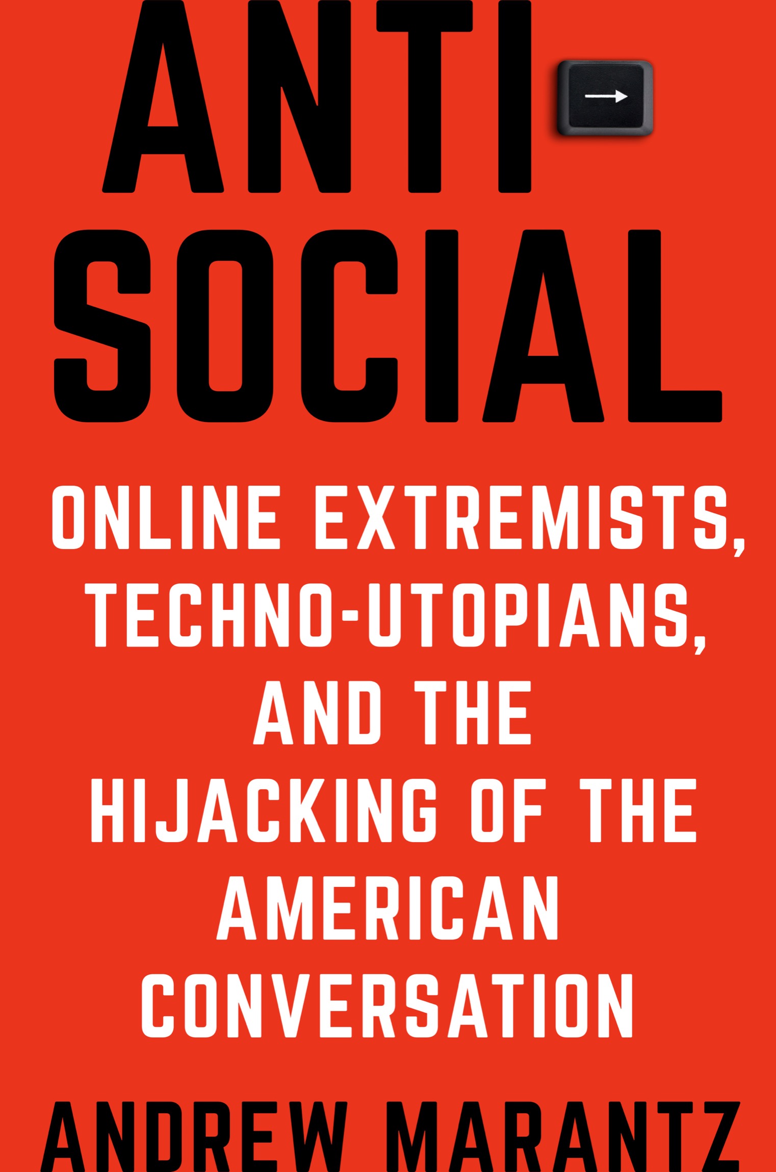 Online Extremists, Techno-Utopians, and the Hijacking of the American Conversation ebook cover