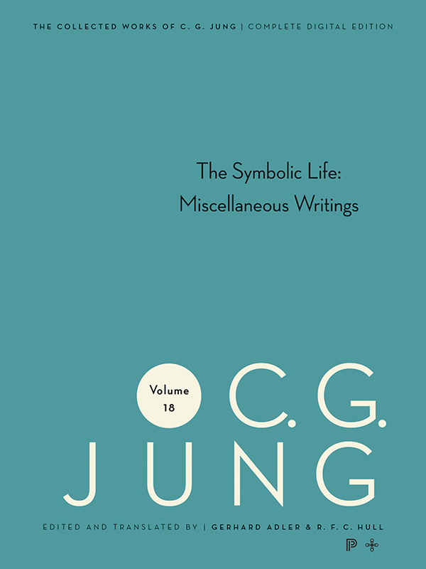 Collected Works of C.G. Jung, Volume 18: The Symbolic Life: Miscellaneous Writings ebook cover