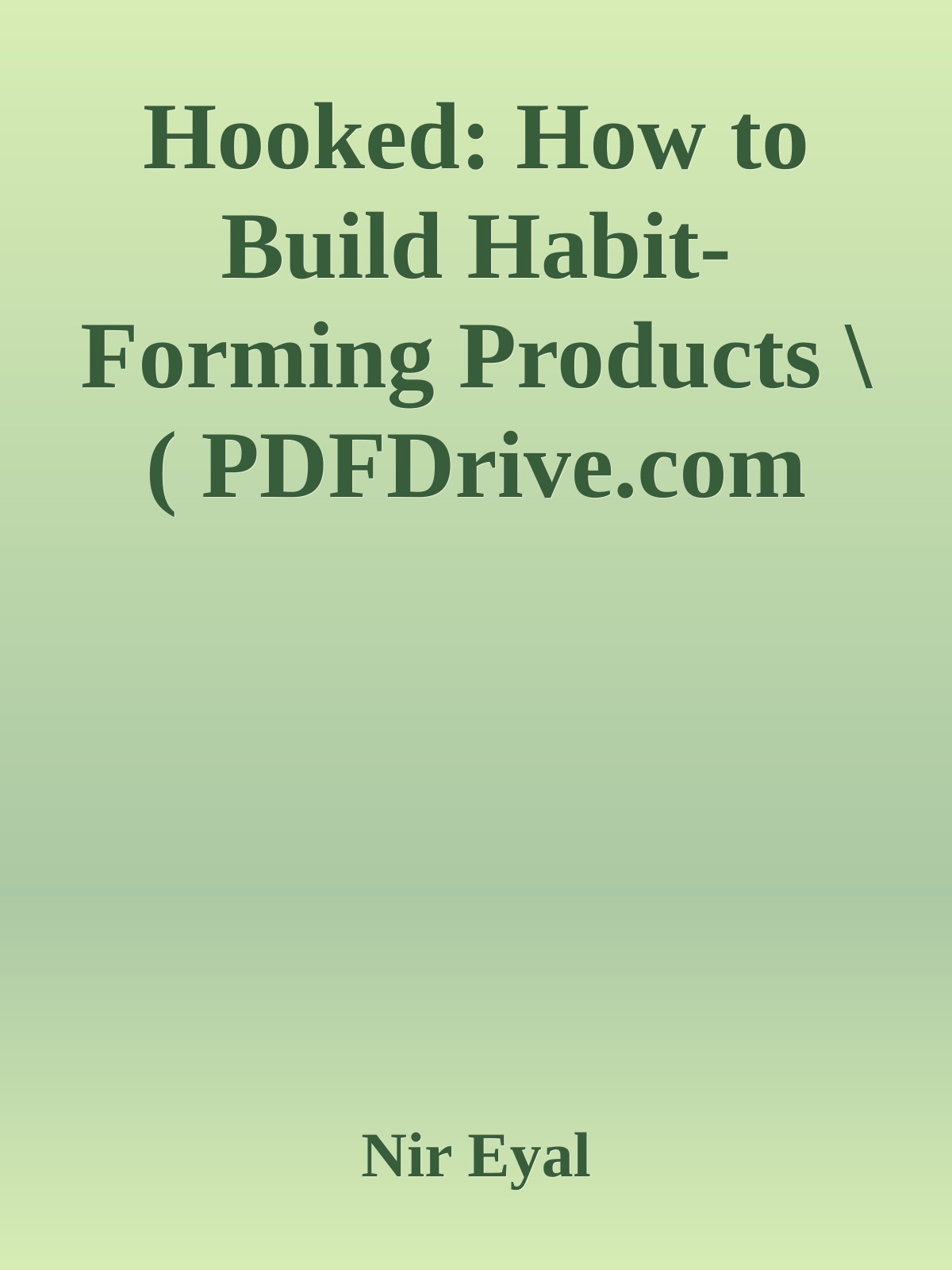 Hooked: How to Build Habit-Forming Products \( PDFDrive.com \).epub ebook cover