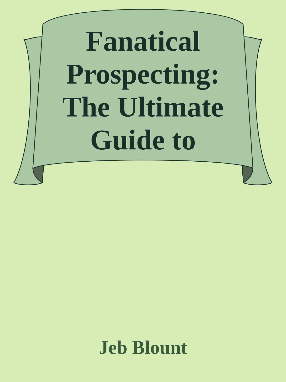 Fanatical Prospecting: The Ultimate Guide to Opening Sales Conversations and Filling the Pipeline by Leveraging Social Selling, Telephone, Email, Text, and Cold Calling ebook cover