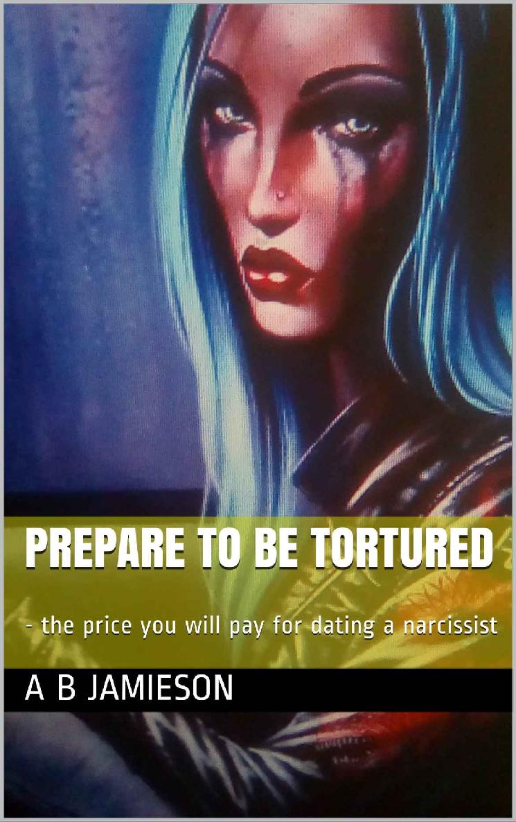 Prepare to be tortured: - the price you will pay for dating a narcissist ebook cover