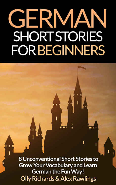 German Short Stories For Beginners: 8 Unconventional Short Stories to Grow Your Vocabulary and Learn German the Fun Way! (German Edition) ebook cover