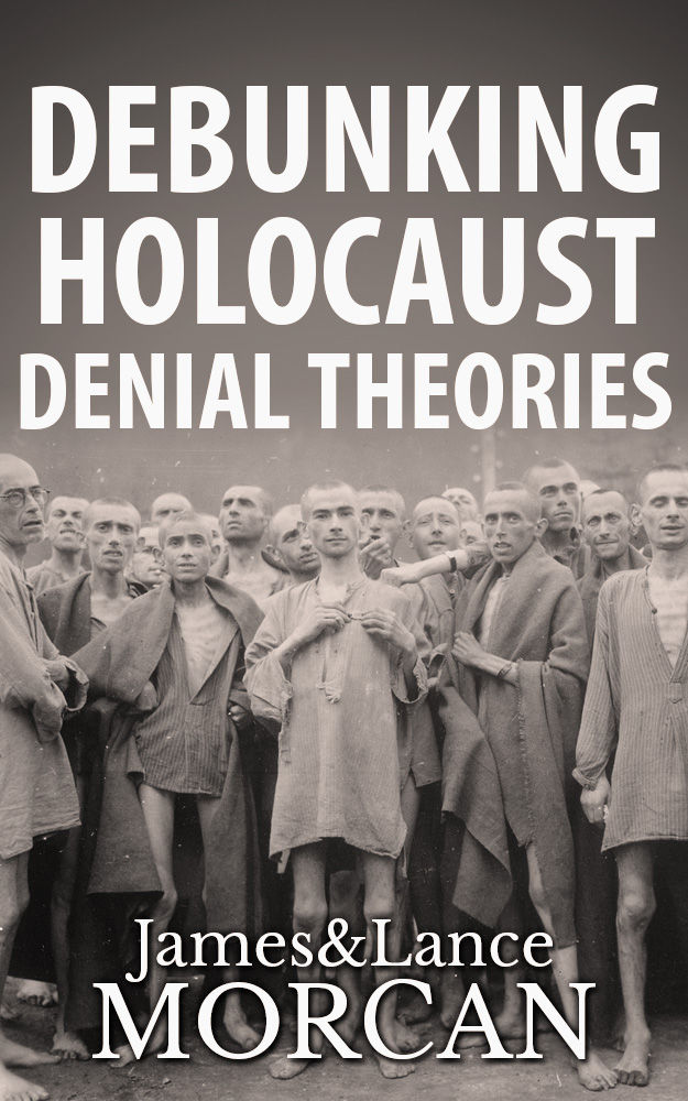 DEBUNKING HOLOCAUST DENIAL THEORIES: Two Non-Jews Affirm the Historicity of the Nazi Genocide ebook cover