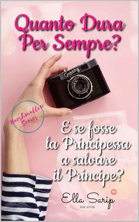 QUANTO DURA PER SEMPRE?: E se fosse la Principessa a salvare il Principe? (Marshmallow Series Vol. 1) (Italian Edition) ebook cover