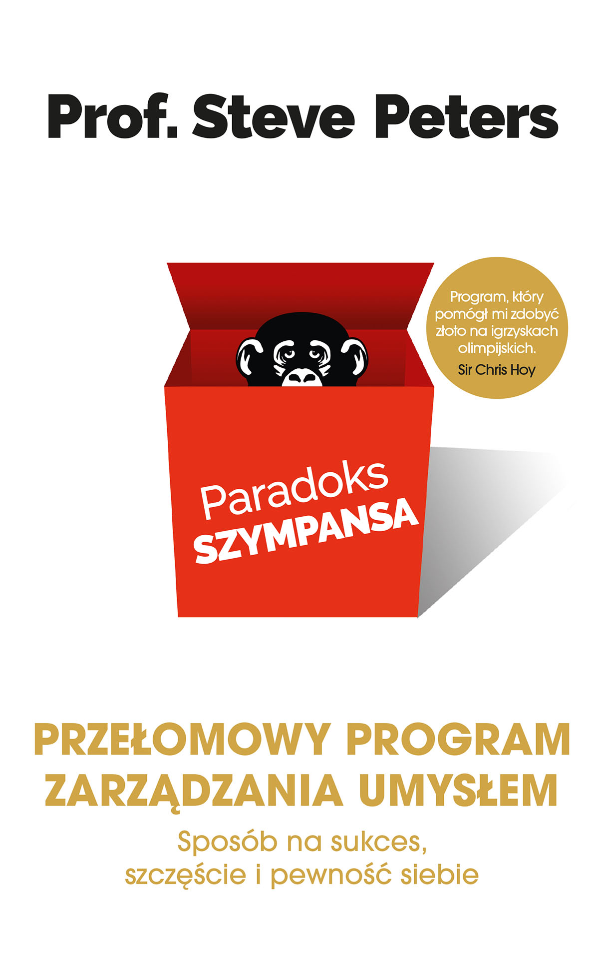 Paradoks szympansa. Spos&Atilde;&sup3;b na sukces, szcz&Auml;&trade;&Aring;&rsaquo;ci i pewno&Aring;&rsaquo;&Auml;&Dagger; siebie. Prze&Aring;&sbquo;omowy program zarz&Auml;&hellip;dzania umys&Aring;&sbquo;em ebook cover