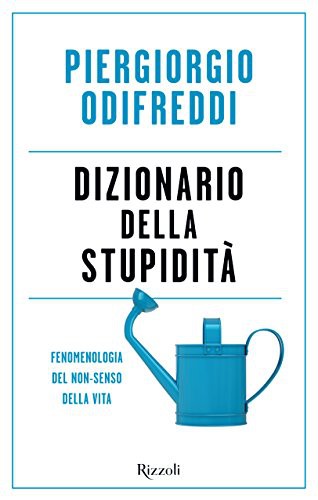 Dizionario della stupidit&agrave;. Fenomenologia del non-senso della vita ebook cover