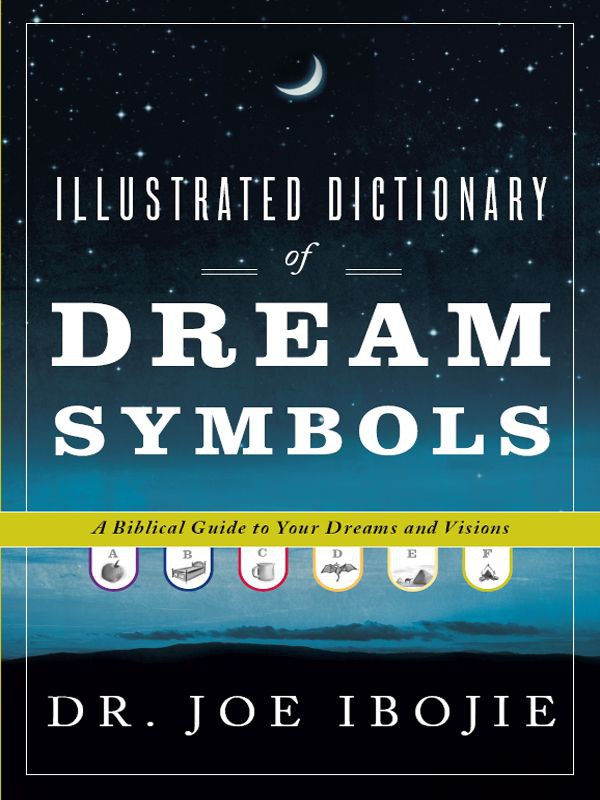 Illustrated Dictionary of Dream Symbols: A Biblical Guide to Your Dreams and Visions ebook cover