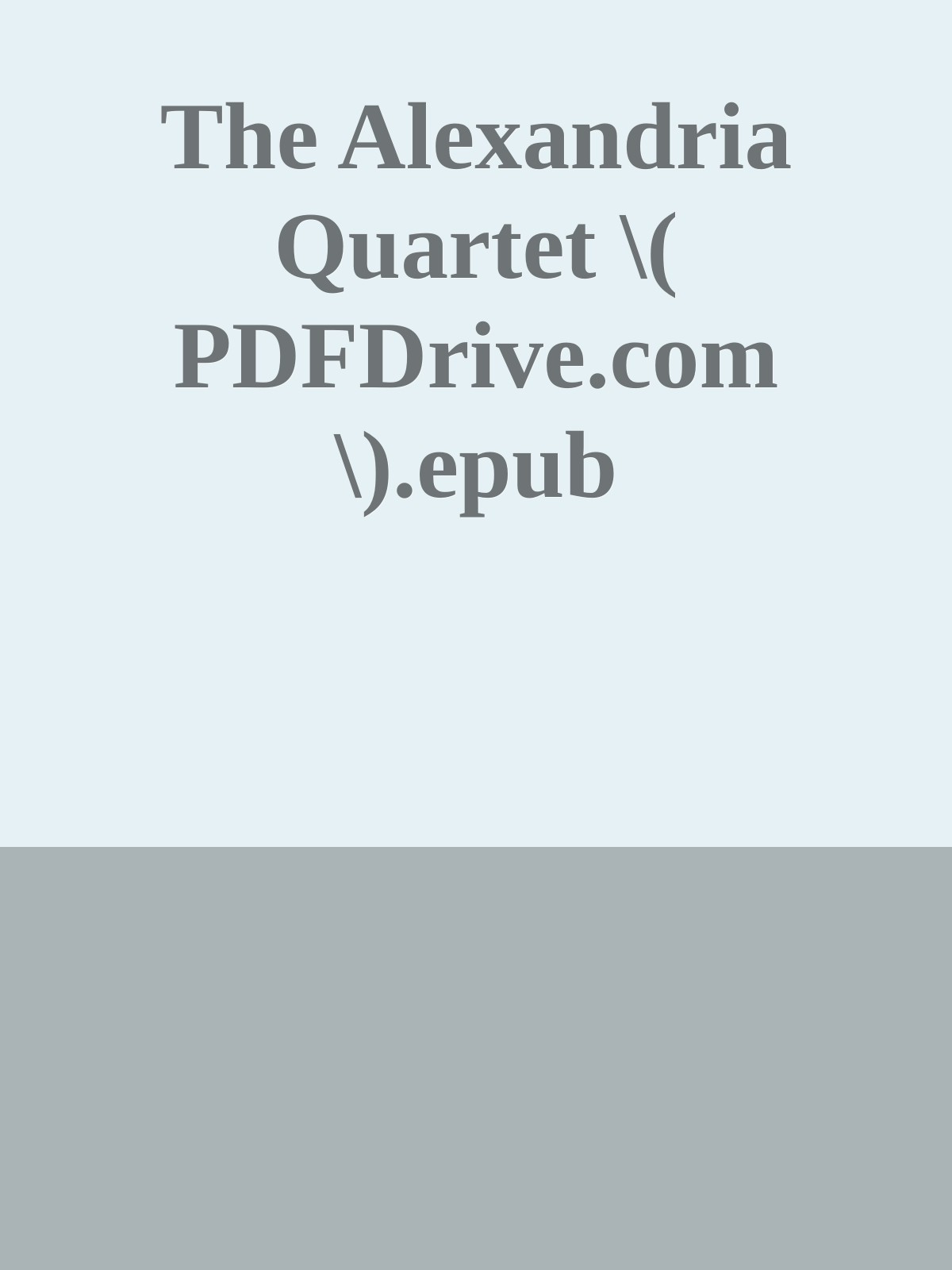 The Alexandria Quartet \( PDFDrive.com \).epub ebook cover