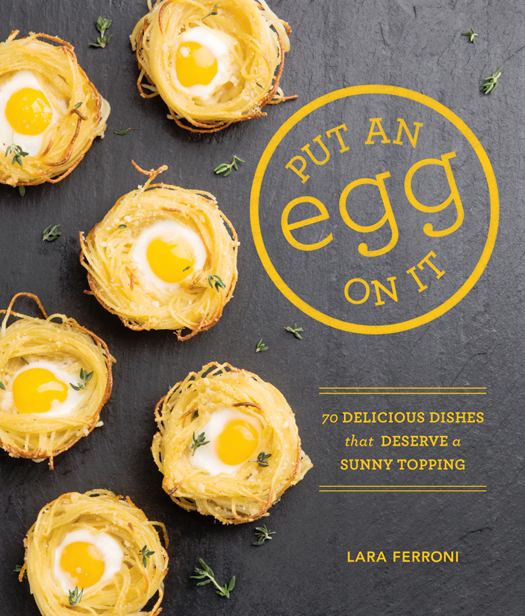 Put an Egg on It: 70 Delicious Dishes That Deserve a Sunny Topping ebook cover