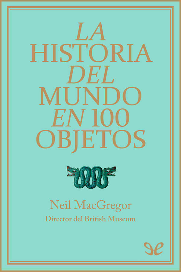 La historia del mundo en 100 objetos ebook cover