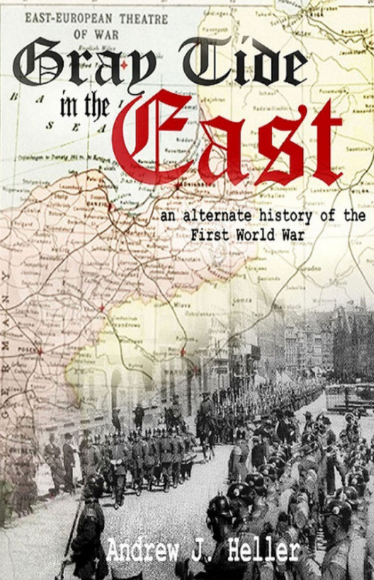 Gray Tide in the East: An Alternate History of the First World War (2nd Edition) ebook cover