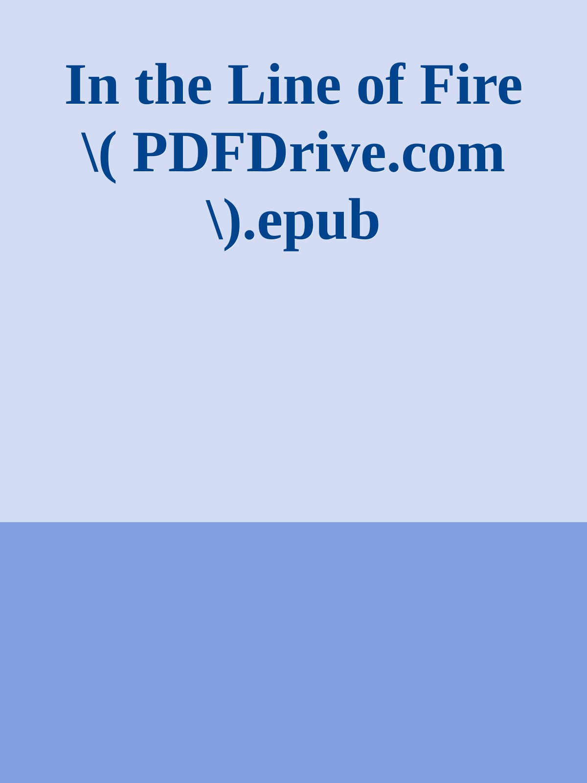 In the Line of Fire \( PDFDrive.com \).epub ebook cover