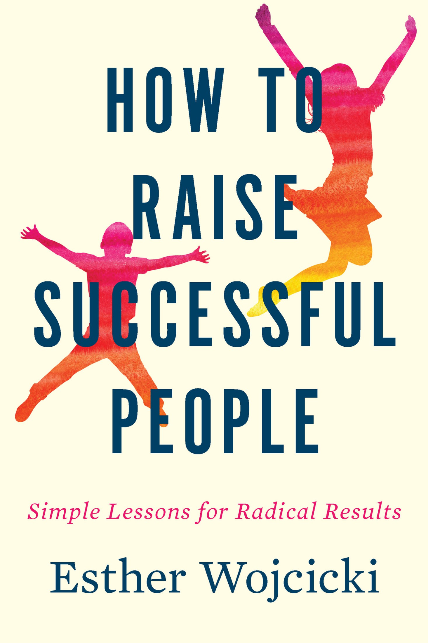 How to Raise Successful People: Simple Lessons for Radical Results ebook cover