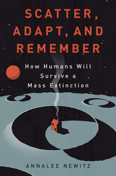 Scatter, Adapt, and Remember: How Humans Will Survive a Mass Extinction ebook cover