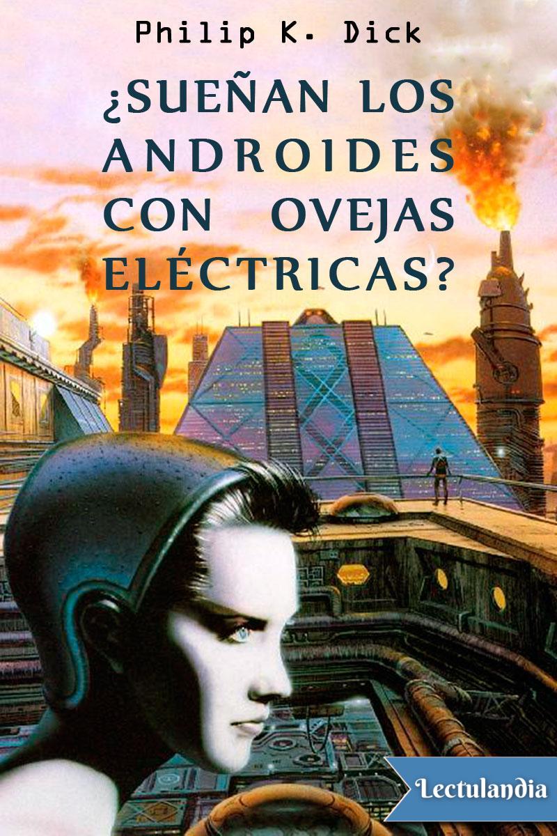 &Acirc;&iquest;Sue&Atilde;&plusmn;an los androides con ovejas el&Atilde;&copy;ctricas? ebook cover