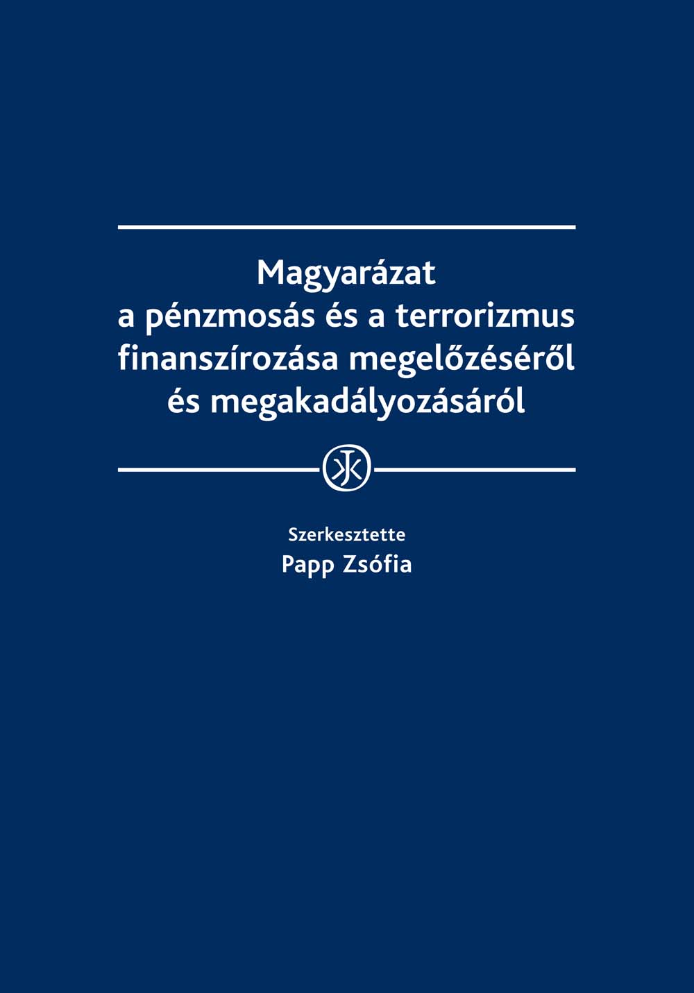 Magyar&Atilde;&iexcl;zat a p&Atilde;&copy;nzmos&Atilde;&iexcl;s &Atilde;&copy;s a terrorizmus finansz&Atilde;&shy;roz&Atilde;&iexcl;sa megel&Aring;&lsquo;z&Atilde;&copy;s&Atilde;&copy;r&Aring;&lsquo;l &Atilde;&copy;s megakad&Atilde;&iexcl;lyoz&Atilde;&iexcl;s&Atilde;&iexcl;r&Atilde;&sup3;l ebook cover