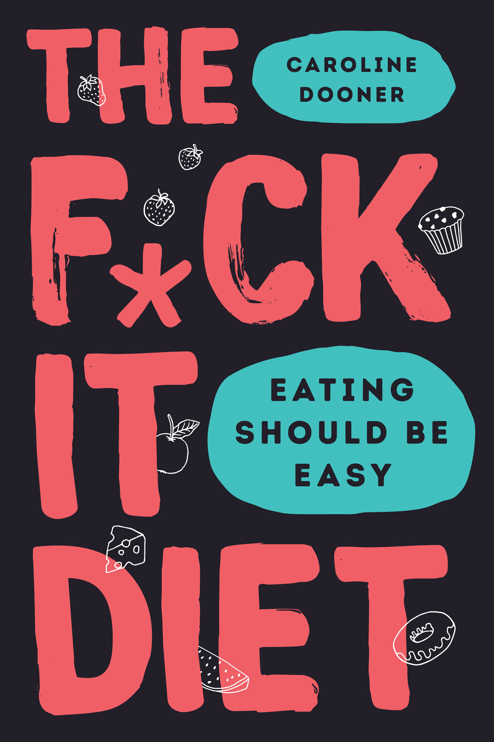 F*ck It Diet : Eating Should Be Easy (9780062883643) ebook cover