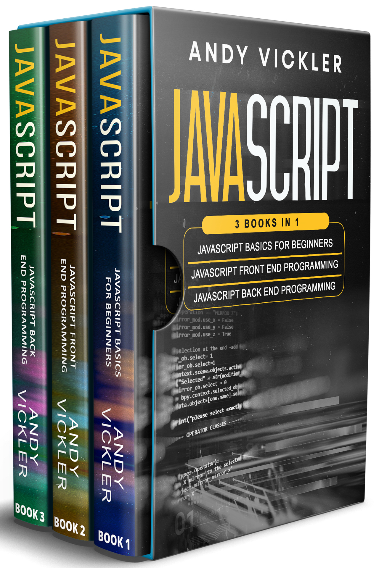 Javascript: 3 books in 1 : Javascript Basics For Beginners + Javascript Front End Programming + Javascript Back End Programming ebook cover