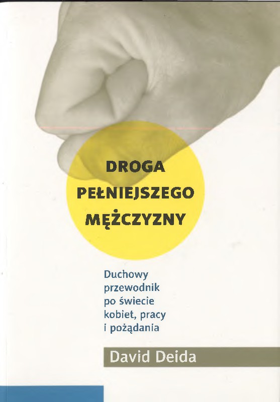Droga pe&Aring;&sbquo;niejszego m&Auml;&trade;&Aring;&frac14;czyzny. Duchowy przewodnik po &Aring;&rsaquo;wiecie kobiet, pracy i po&Aring;&frac14;&Auml;&hellip;dania ebook cover