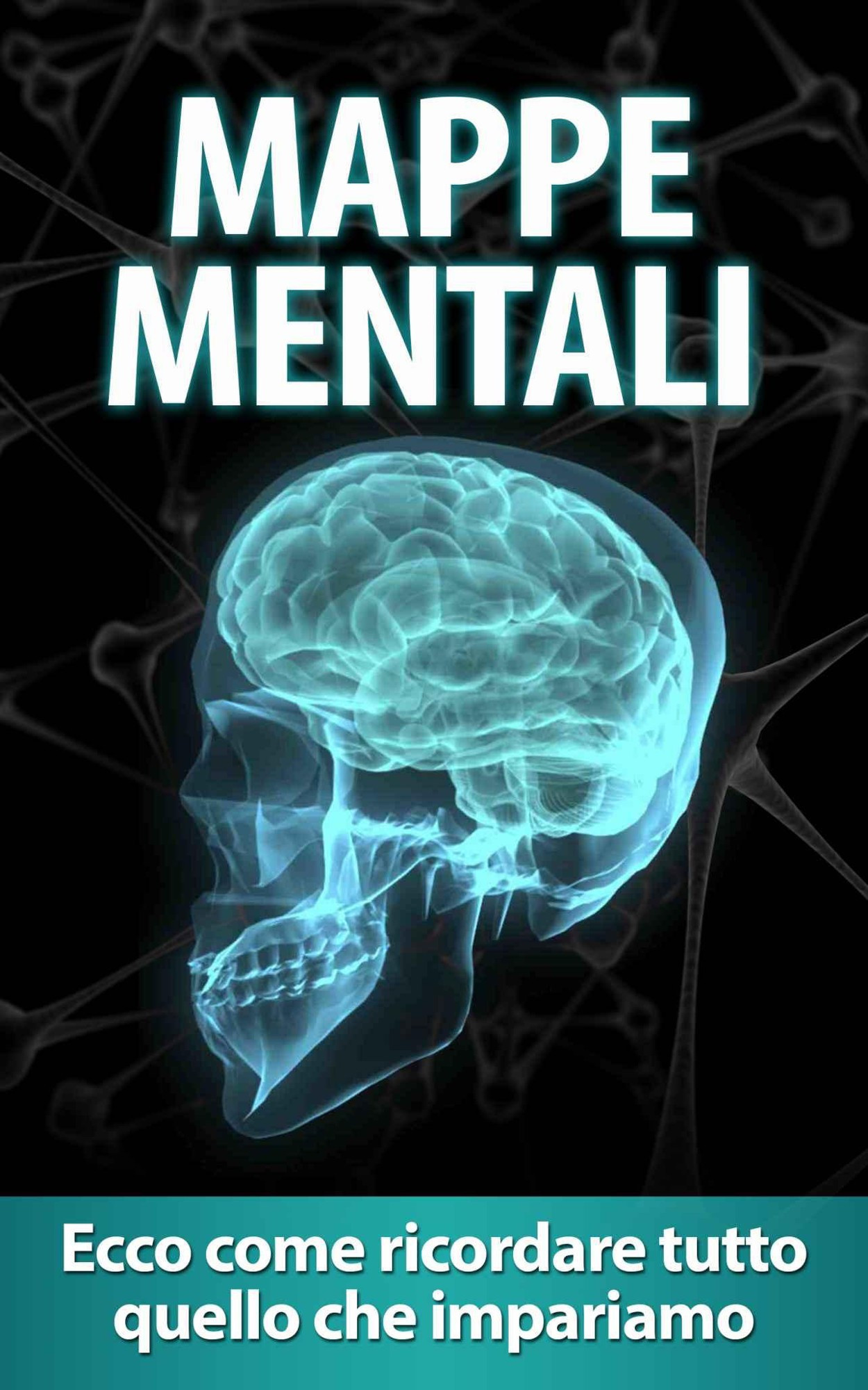 Mappe mentali: Ecco come ricordare tutto quello che impariamo (apprendimento veloce, tecniche di memoria, mappe concettuali) (Italian Edition) ebook cover