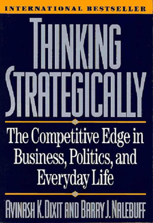 Thinking Strategically: The Competitive Edge in Business, Politics, and Everyday Life ebook cover