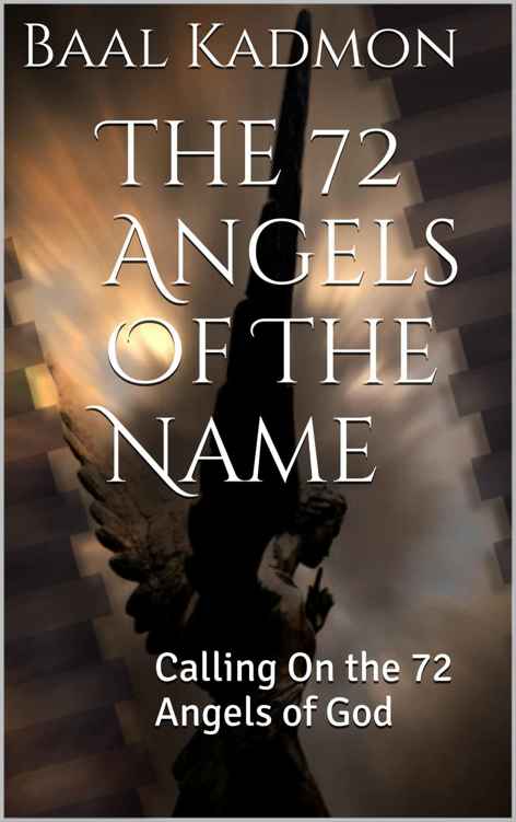 The 72 Angels Of The Name: Calling On the 72 Angels of God (Sacred Names) ebook cover