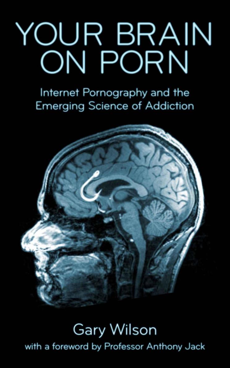 Your Brain on Porn: Internet Pornography and the Emerging Science of Addiction ebook cover