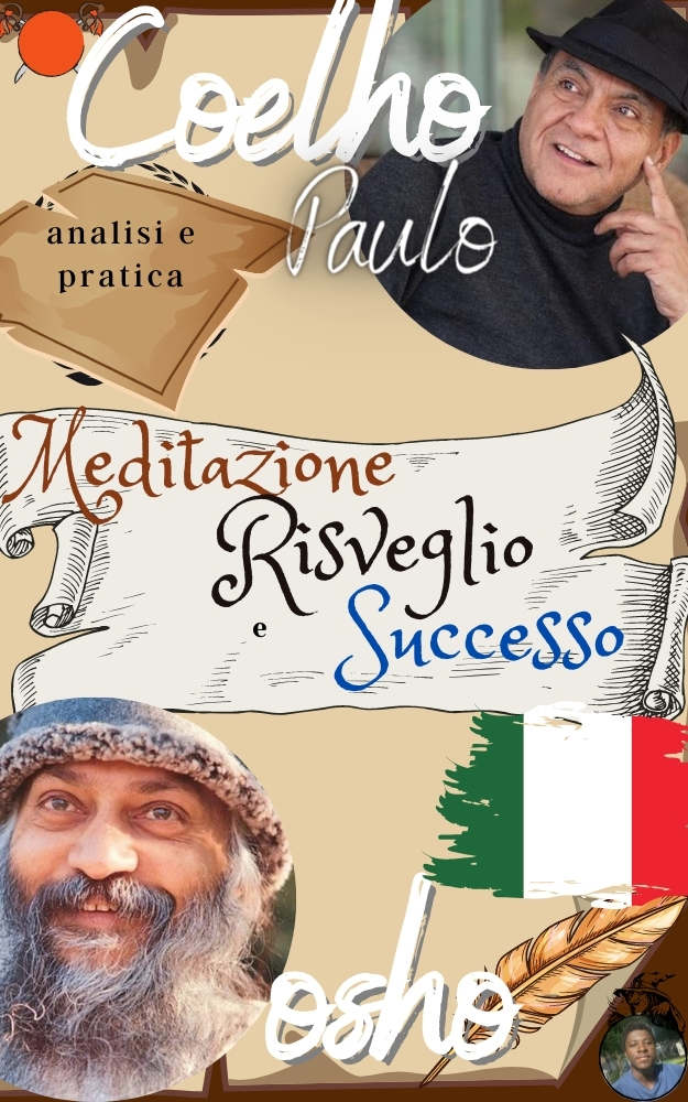 paulo coelho, osho, Analisi e Pratica: Meditazione, Risveglio e Successo: il libro della trasformazione definitiva + 50 modi per raggiungere i tuoi obiettivi attingendo alla fonte (Italian Edition) ebook cover