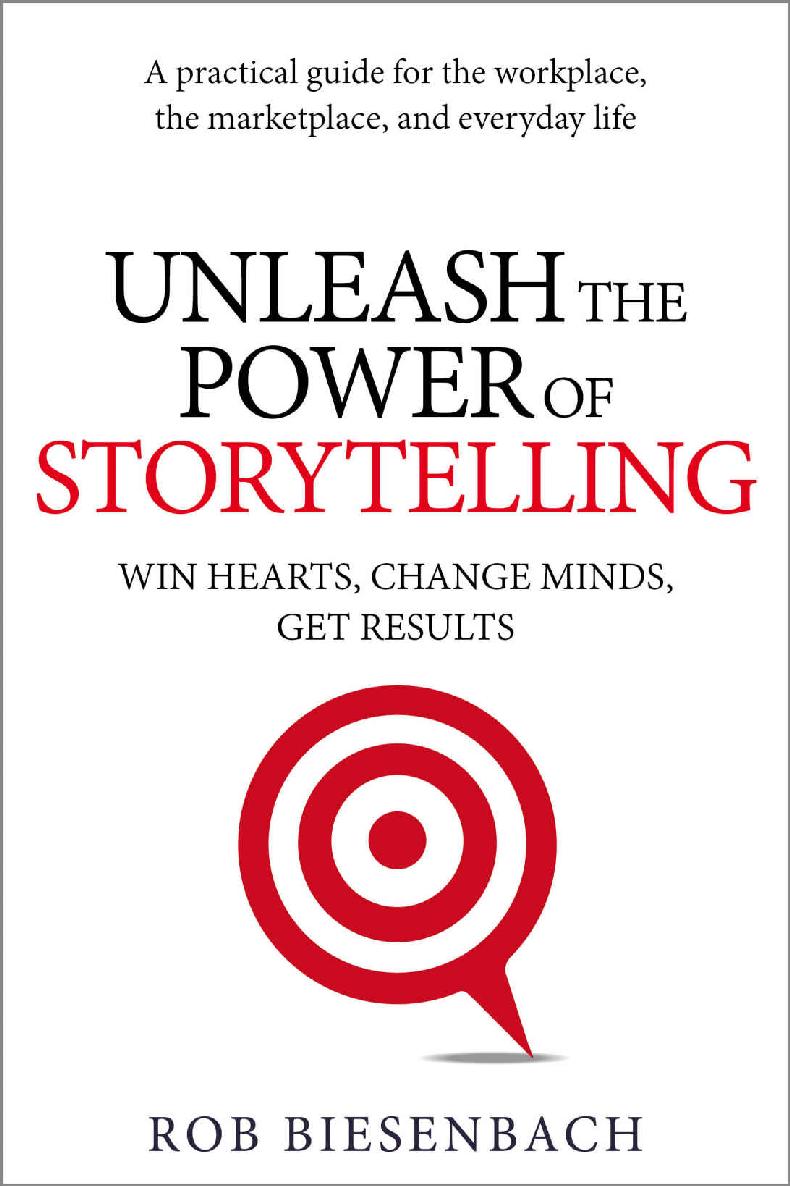 Unleash the Power of Storytelling: Win Hearts, Change Minds, Get Results ebook cover