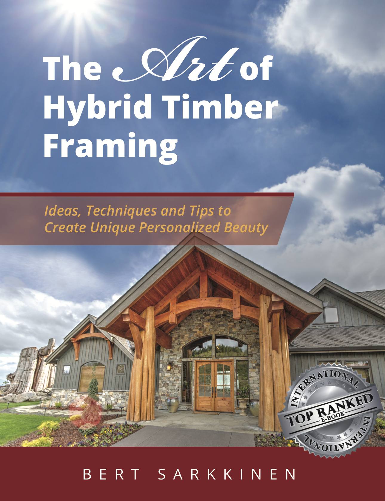 The Art of Hybrid Timber Framing: Timber Frame Ideas, Post & Beam Inspirations, Tips & Techniques ebook cover
