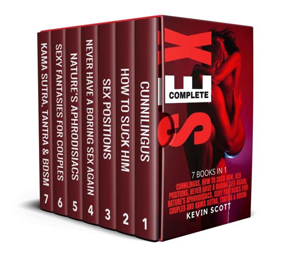 COMPLETE SEX: 7 BOOKS IN 1: Cunnilingus, How To Suck Him, Sex Positions, Never Have A Boring Sex Again, Nature&acirc;&euro;&trade;s Aphrodisiacs, Sexy Fantansies For Couples, Kama Sutra, Tantra & Bdsm ebook cover