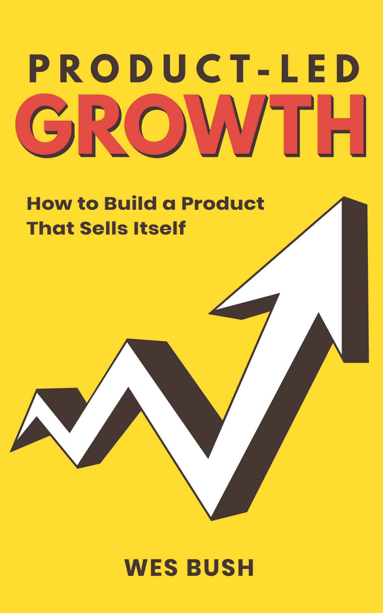 Product-Led Growth: How to Build a Product That Sells Itself ebook cover