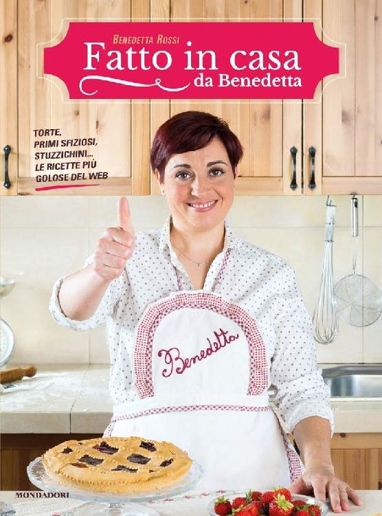 Fatto in casa da Benedetta: Torte, primi sfiziosi, stuzzichini... le ricette pi&Atilde;&sup1; golose del web (Italian Edition) ebook cover
