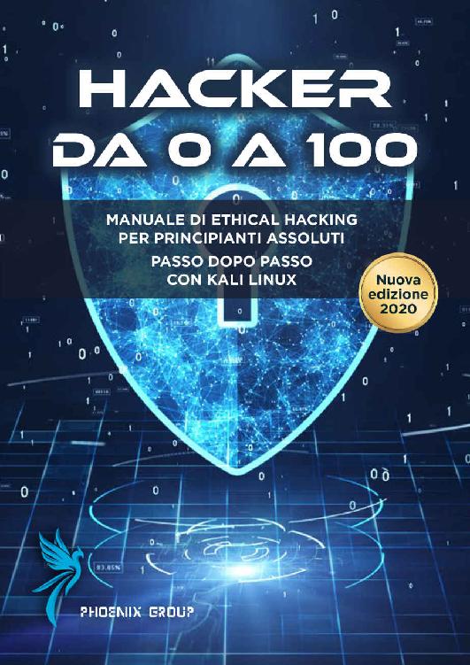 Hacker da 0 a 100: Manuale di Hacking per principianti assoluti con Kali linux (Italian Edition) ebook cover