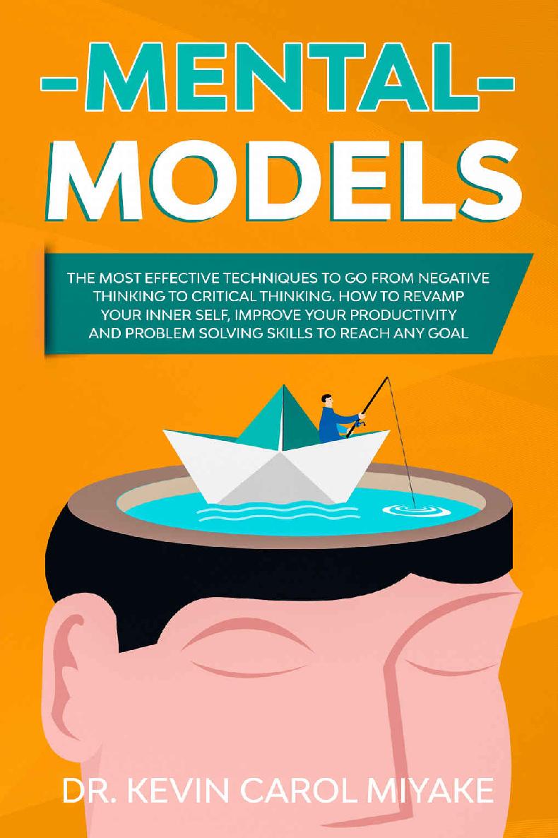 Mental Models: The Most Effective Techniques to go from Negative Thinking to Critical Thinking. How to Revamp Your Inner Self, Improve Your Productivity and Problem Solving Skills to Reach any Goal ebook cover
