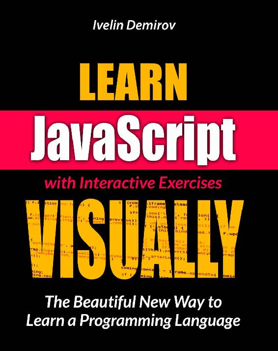Learn JavaScript VISUALLY with Interactive Exercises: The Beautiful New Way to Learn a Programming Language (Learn Visually) ebook cover