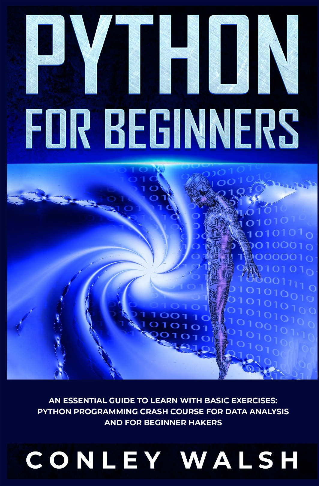 Python for Beginners : An Essential Guide to Easy Learning with Basic Exercises : Python programming Crash Course for Data Analysis and for Beginner Hackers ebook cover