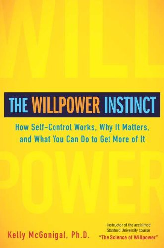 The Willpower Instinct: How Self-Control Works, Why It Matters, and What You Can Do To Get More of It ebook cover