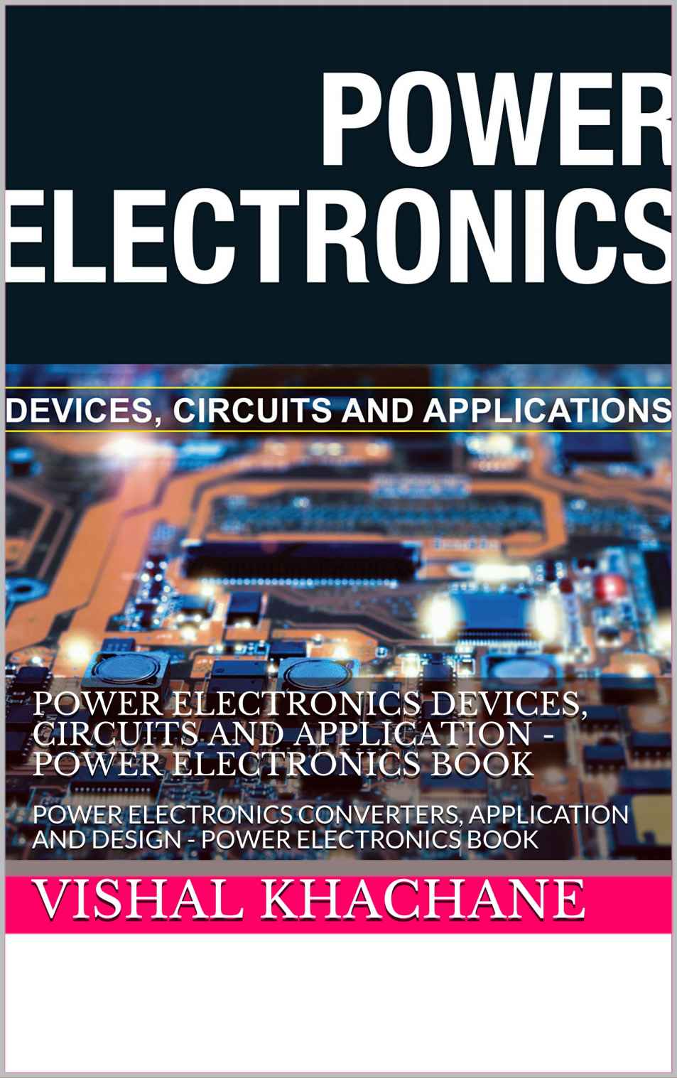 POWER ELECTRONICS DEVICES, CIRCUITS AND APPLICATION - POWER ELECTRONICS BOOK ebook cover